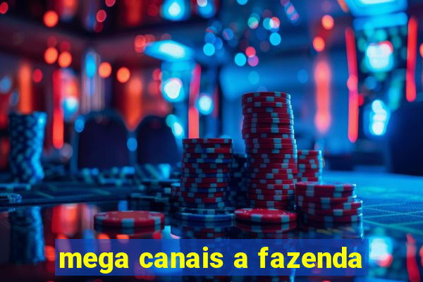 mega canais a fazenda